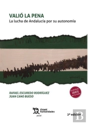 Valió La Pena. La Lucha De Andalucía Por Su Autonomía