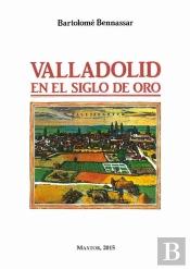 Valladolid En El Siglo De Oro