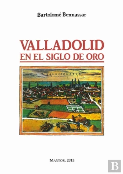 Bertrand.pt - Valladolid En El Siglo De Oro