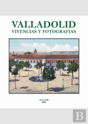 Valladolid. Vivencias Y Fotografías