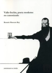 Valle-Inclán, Poeta Moderno No Canonizado