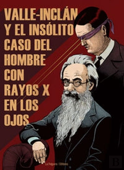 Bertrand.pt - Valle-Inclan Y El Insolito Caso Del Hombre Con Rayos X En Los Ojos