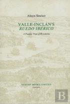 Valle-Inclan`S `Ruedo Iberico` - A Popular View Of Revolution