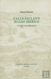 Valle-Inclan`S `Ruedo Iberico` - A Popular View Of Revolution