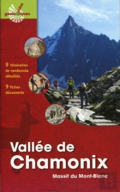 Vallée De Chamonix ; Massif Du Mont Blanc ; 9 Itinéraires De Randonnée Détaillés ; 9 Fiche Découverte