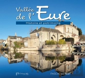 Vallée De L'Eure : Histoire Et Patrimoine