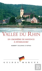 Vallée Du Rhin ; En Croisière De Mayence À Dusseldorf