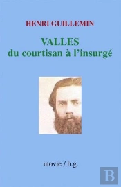 Valles, Du Courtisan A L'Insurge