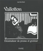 Vallotton Dessinateur De Presse Et Graveur
