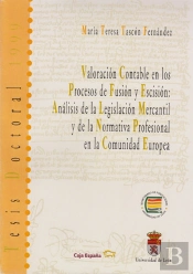 Valoracion Contable En Los Procesos De Fusion Y Escision: Analisis De La Legislacion Mercantil Y De