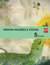 Valores Sociales Y Cívicos. 5 Primaria. Savia