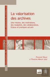 Valorisation Des Archives Une Mission Des Motivations Des Modalites Des Collaborations Enjeux Et Pra