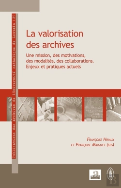 Bertrand.pt - Valorisation Des Archives Une Mission Des Motivations Des Modalites Des Collaborations Enjeux Et Pra