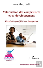 Valorisation Des Compétences Et Co-Développement ; Africain(E)S Qualifié(E)S En Immigration