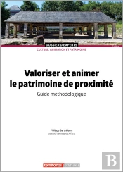 Valoriser Et Animer Le Patrimoine De Proximité : Guide Méthodologique (2e Édition)
