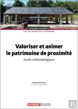 Bertrand.pt - Valoriser Et Animer Le Patrimoine De Proximité : Guide Méthodologique (2e Édition)