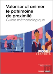 Valoriser Et Animer Le Patrimoine De Proximité ; Guide Méthodologique