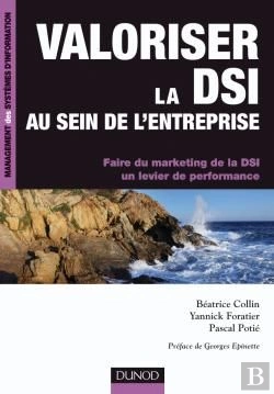 Bertrand.pt - Valoriser La Dsi Au Sein De L'Entreprise ; Faire Du Marketing De La Dsi, Un Levier De Performance