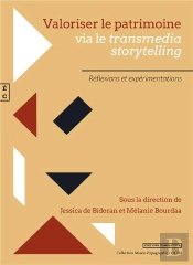 Valoriser Le Patrimoine Via Le Transmedia Storytelling : Réflexions Et Expérimentations