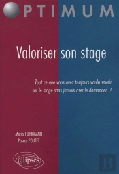 Valoriser Son Stage - Tout Ce Que Vous Avez Toujours Voulu Savoir Sur Le Stage Sans Jamais Oser Le Demander !