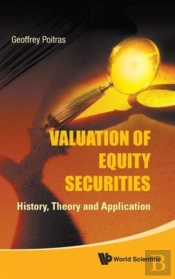 Valuation Of Equity Securities: History, Theory And Application