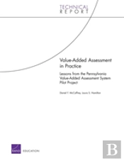 Value-Added Assessment In Practice : Lessons From The Pennsylvania Value-Added Assessment System Pilot Project
