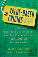 Value-Based Pricing: Drive Sales And Boost Your Bottom Line By Creating, Communicating And Capturing Customer Value