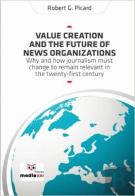 Value Creation and the Future of News Organizations