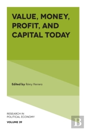 Value, Money, Profit, And Capital Today