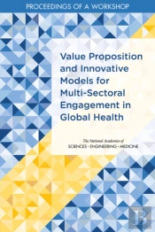 Value Proposition And Innovative Models For Multi-Sectoral Engagement In Global Health