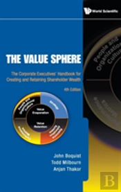 Value Sphere, The: The Corporate Executives' Handbook For Creating And Retaining Shareholder Wealth (4th Edition)