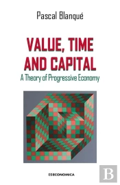 Value, Time And Capital - A Theory Of Progressive Economy
