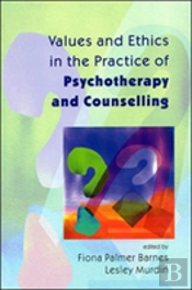 Values And Ethics In The Practice Of Psychotherapy And Counselling