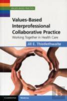 Values-Based Interprofessional Collaborative Practice