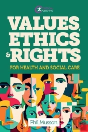 Values, Ethics And Rights For Health And Social Care