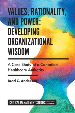 Bertrand.pt - Values, Rationality, And Power: Developing Organizational Wisdom
