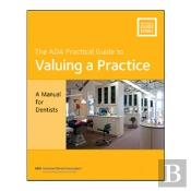 Valuing A Practice: A Manual For Dentists