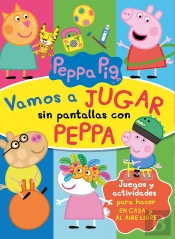 Vamos A Jugar Sin Pantallas Con Peppa (Peppa Pig. Actividades)