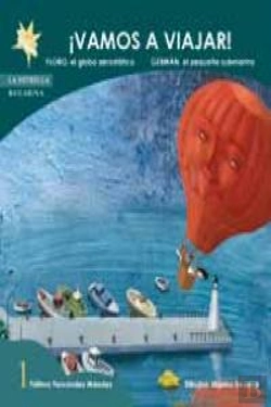 Bertrand.pt - ¡Vamos A Viajar!: Floro, El Globo Aerostático. Germán, El Pequeño Subamarino
