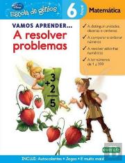 Vamos Aprender… A Resolver Problemas 6 Anos - Matemática