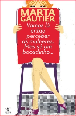 Bertrand.pt - Vamos Lá Então Perceber As Mulheres. Mas Só Um Bocadinho...