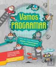 Vamos Programar: Cria os Teus Próprios Jogos e Programas de Computador
