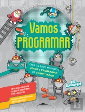 Vamos Programar: Cria os Teus Próprios Jogos e Programas de Computador