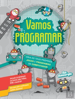 Bertrand.pt - Vamos Programar: Cria os Teus Próprios Jogos e Programas de Computador