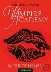 Vampire Academy, T3 : Baiser De L'Ombre