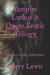 Vampire Luthor & Quinn Erotic Trilogy