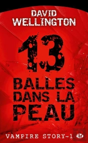 Vampire Story T.1 : 13 Balles Dans La Peau