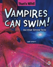 Vampires Can Swim! And Other Strange Facts
