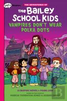 Vampires Don'T Wear Polka Dots: A Graphix Chapters Book (The Adventures Of The Bailey School Kids #1)