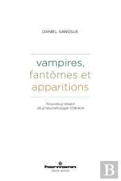 Vampires, Fantômes Et Apparitions : Nouveaux Essais De Pneumatologie Littéraire